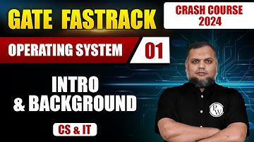 Operating System 01 | Intro & Background | CS & IT | GATE 2024 Crash Course