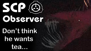 Come in for an english cup of tea! - SCP: Observer