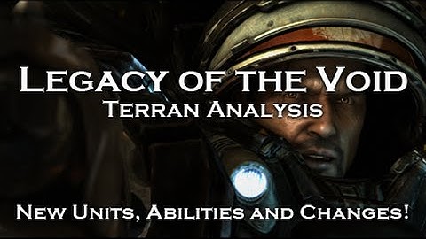 Legacy of the Void: Terran Analysis - Starcraft 2 Tutorial