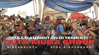 NONSTOP FULL DANGDUTAN DI TEMPAT‼️ CUTA MUDA GROUP || PENUH BANGET GAYS🥵