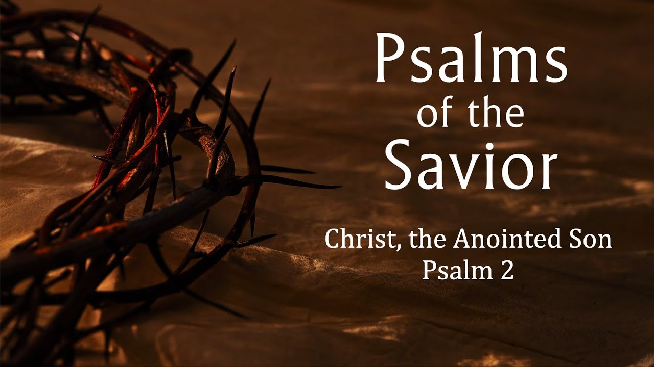 Christ The Anointed Son Psalm 2 YouTube christ-the-anointed-son-psalm-2-youtube