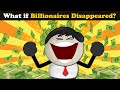 What if Billionaires Disappeared? + more videos | #aumsum #kids #science #education #whatif