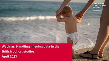 Handling missing data in the British cohort studies webinar 2023