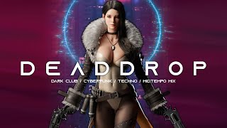 DEADDROP - Cyberpunk / Dark Clubbing / EBM / Midtempo Bass / Dark Electro Mix