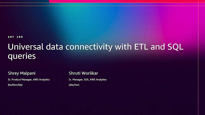 AWS re:Invent 2025 - Universal data connectivity with ETL and SQL queries (ANT209)