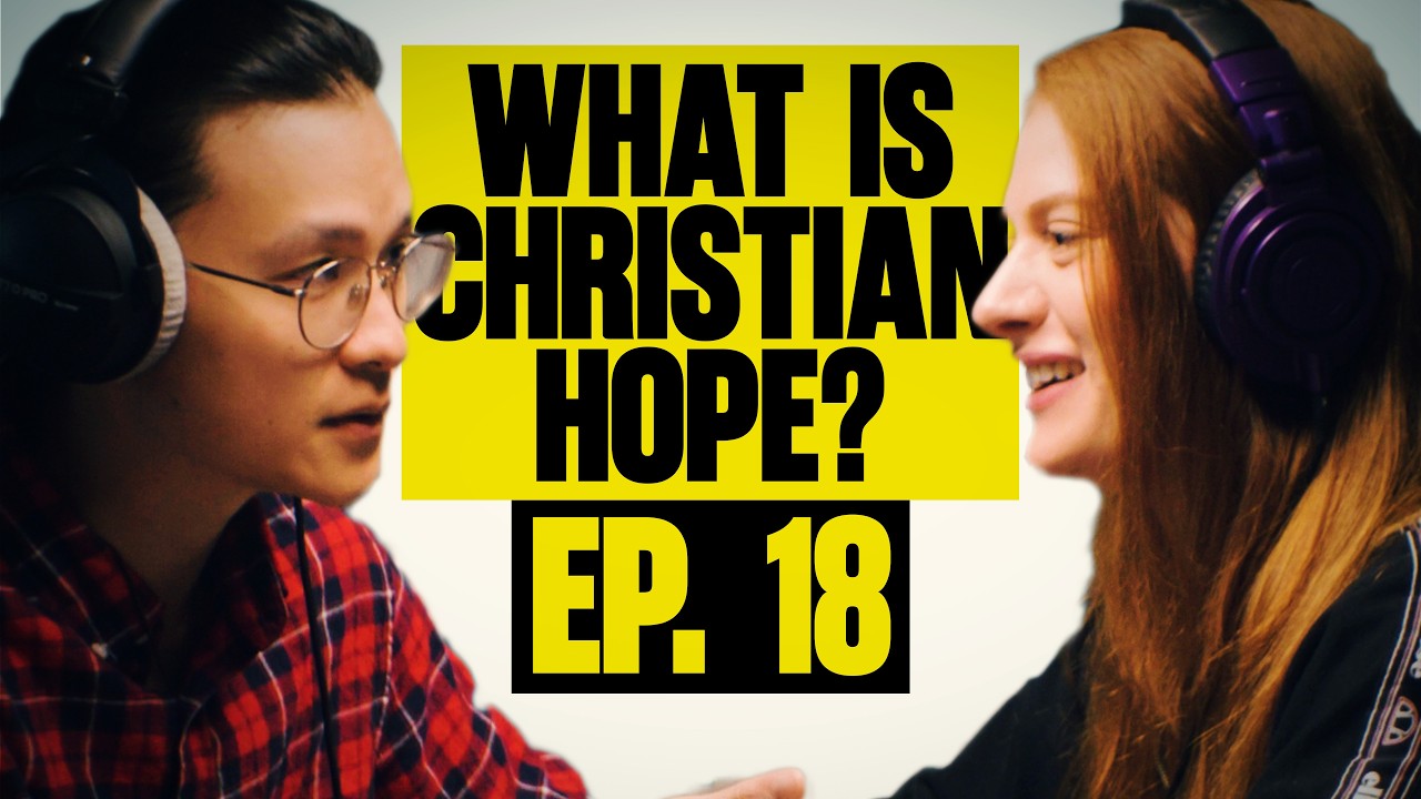What is the Christian 'Hope'?  || The (Not) Common Sense Podcast || Ep. 18