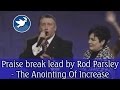 Praise break lead by Rod Parsley - The Anointing Of Increase