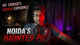 Noida’s Haunted PG | True Horror Stories | My Friend's PG experience | THS | Horror stories in 5 min