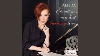 Goodbye, My Last Burning Love. - Alfida