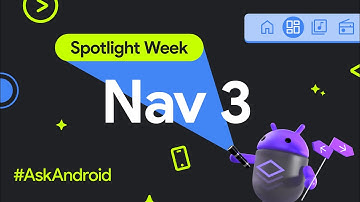 Navigation 3 #AskAndroid | Spotlight Week