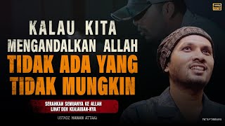 Serahkan pada Allah, Lihat Keajaibannya — Kajian Ustadz Hanan Attaki #HananAttaki