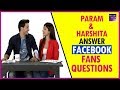 Param Singh & Harshita Gaur Answer Fans Questions From Facebook | Exclusive