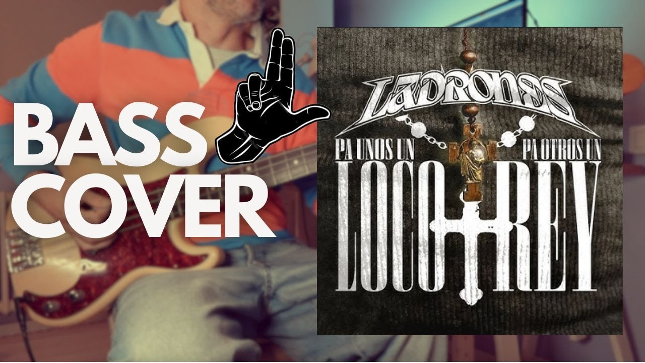 Ladrones - Pa' Unos un Loco Pa' Otros un Rey (Bass Cover)