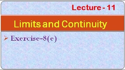 LIMITS AND CONTINUITY || LECTURE - 11 ||EXERCISE 8(e)||