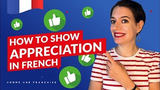 Positive French: Everyday vocabulary to show appreciation in French