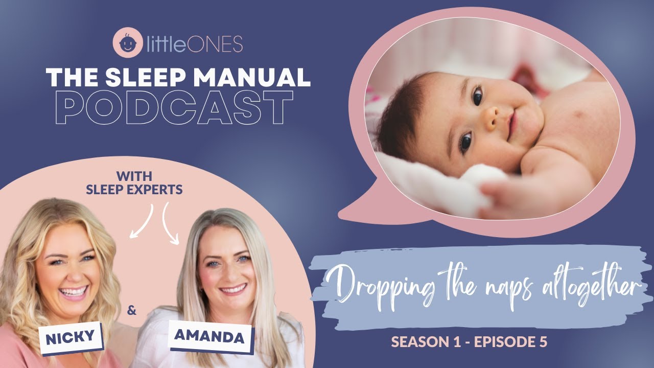 Little Ones: The Sleep Manual Podcast - Season 1 - Episode 5: Dropping the naps altogether