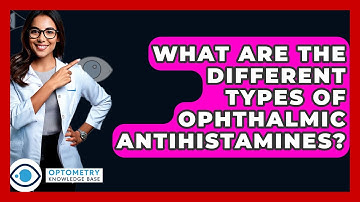 What Are The Different Types Of Ophthalmic Antihistamines? - Optometry Knowledge Base