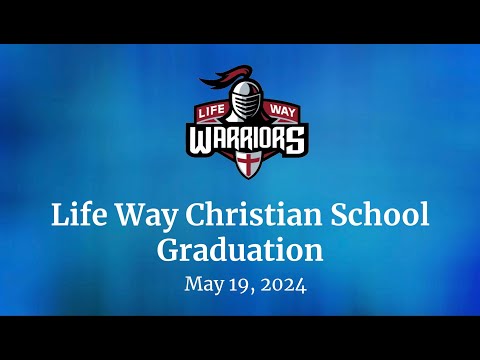 Life Way Christian School Graduation 2024