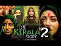 The Kerala Story 2 Full Movie | Ulka Gupta | Aditi Bhatia | 1080p HD | Story Analysis &amp; Box Office