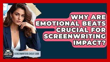 Why Are Emotional Beats Crucial For Screenwriting Impact? - Screenwriter