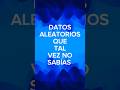 Datos aleatorios que tal vez no sabías #shorts #short #datos