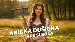 Anička Dušička Kde Si Bola - Slovenská Ľudová Pieseň Slovak Folk
