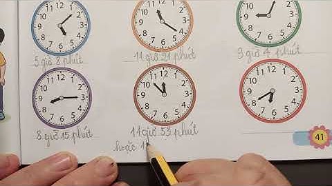 Toán lớp 3 thực hành xem đồng hồ tiếp theo năm 2024