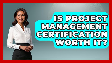 Is Project Management Certification Worth It? - Learn As An Adult