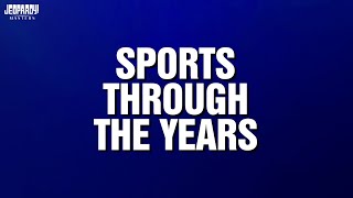 Sports Through The Years | Category | JEOPARDY! MASTERS