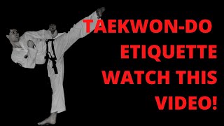 Proper Taekwon-do Etiquette - Everyone needs to watch this!