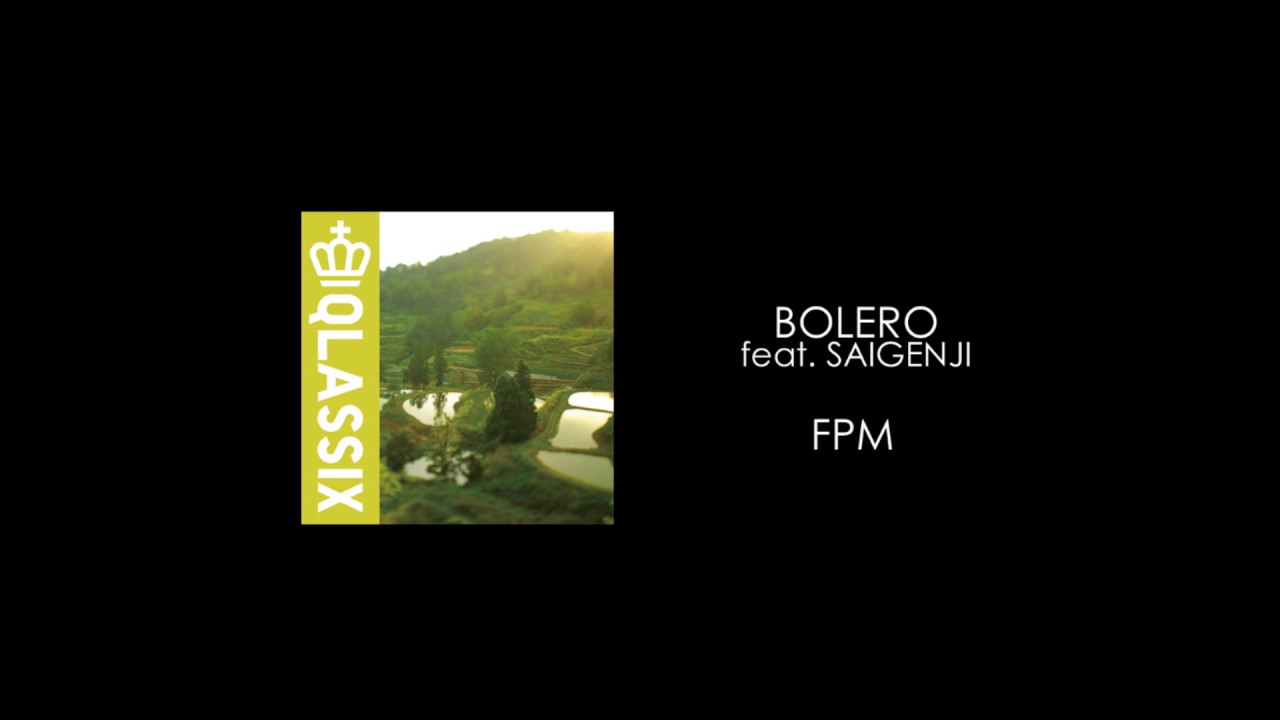 Watch FPM / BOLERO feat. SAIGENJI on YouTube Watch FPM / BOLERO feat. SAIGENJI on YouTube