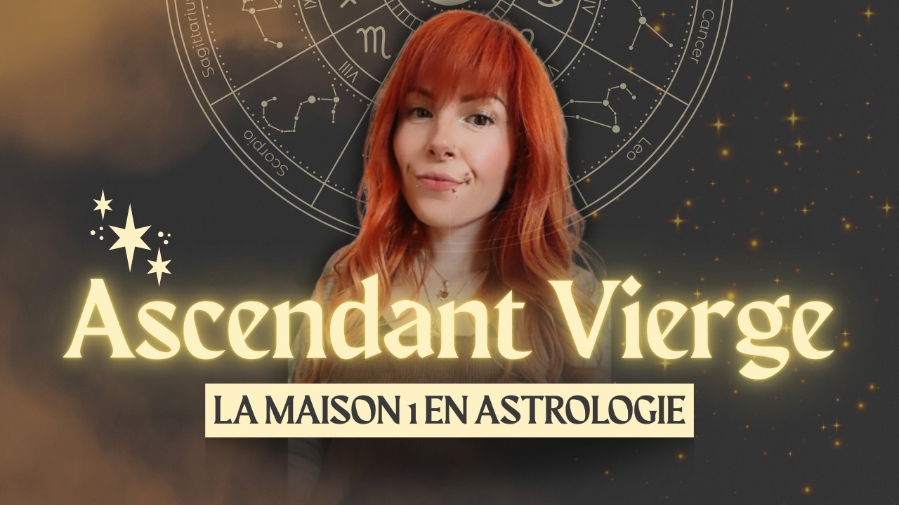 L'ascendant Vierge (et la maison 1) dans le thème astral ✨​♍​