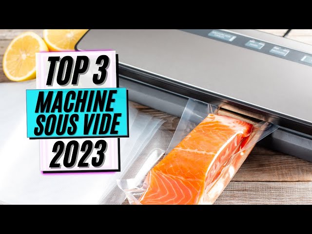 TOP 3 : Meilleure Machine Sous Vide Alimentaire 2023 