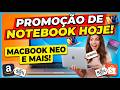 CORRE! PROMOÇÕES DE NOTEBOOKS E MACBOOKS