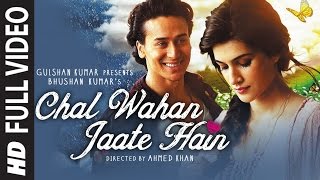 Chal wahan jaate hain' latest full video song directed by ahmed khan
in the melodious voice of arijit singh starring tiger shroff & kriti
sanon. song: w...