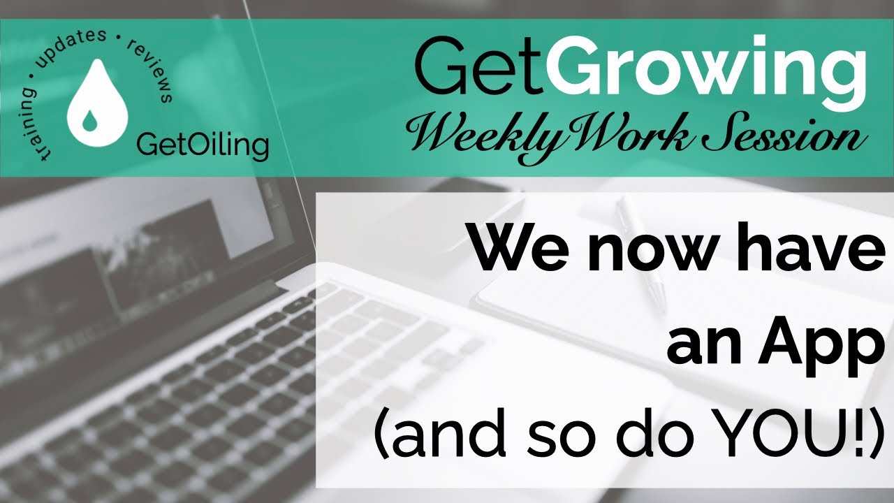 Grow Young Living with this App | GetGrowing Weekly Work Session