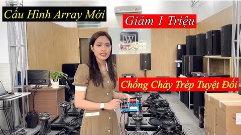 Cấu Hình Array Mới “ Chống Cháy 99% “ Giảm 1tr/1 Cặp “ Lên Dàn Nhạc Sống Quá Chất. LH 0903010773