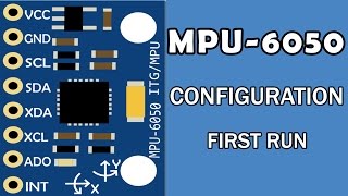 How to configure 6-Axis MP-6050 Gyroscope Sensor for first run beginner tutorial