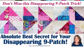 Absolute Best Secret for Disappearing 9-Patch Blocks - the 