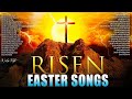 Top 300 Easter Worship Songs Playlist 2024- Best Christian Easter Songs 2024 - He Is Risen #343