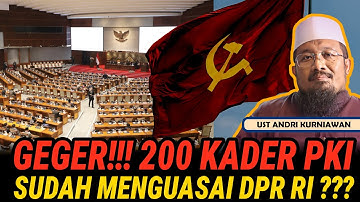 GEGER !!! 200 KADER PKI SUDAH MENGUASAI DPR ??? - USTADZ ANDRI KURNIAWA 