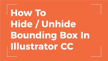 How To Hide and UnHide Bounding Box In Illustrator CC 2018