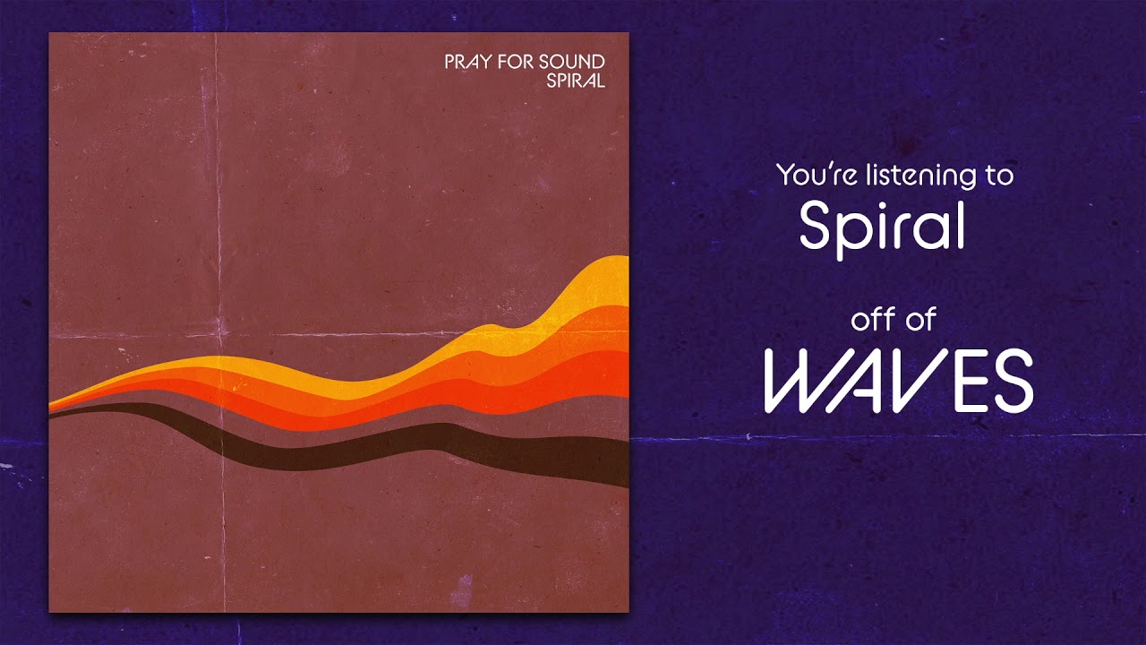 Guarda "Spiral" - Pray For Sound su YouTube Guarda "Spiral" - Pray For Sound su YouTube