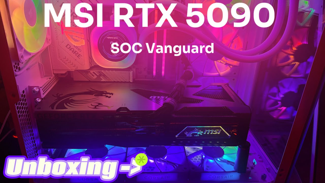 MSI RTX 5090 SOC Vanguard UNBOXING