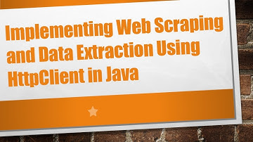 Implementing Web Scraping and Data Extraction Using HttpClient in Java