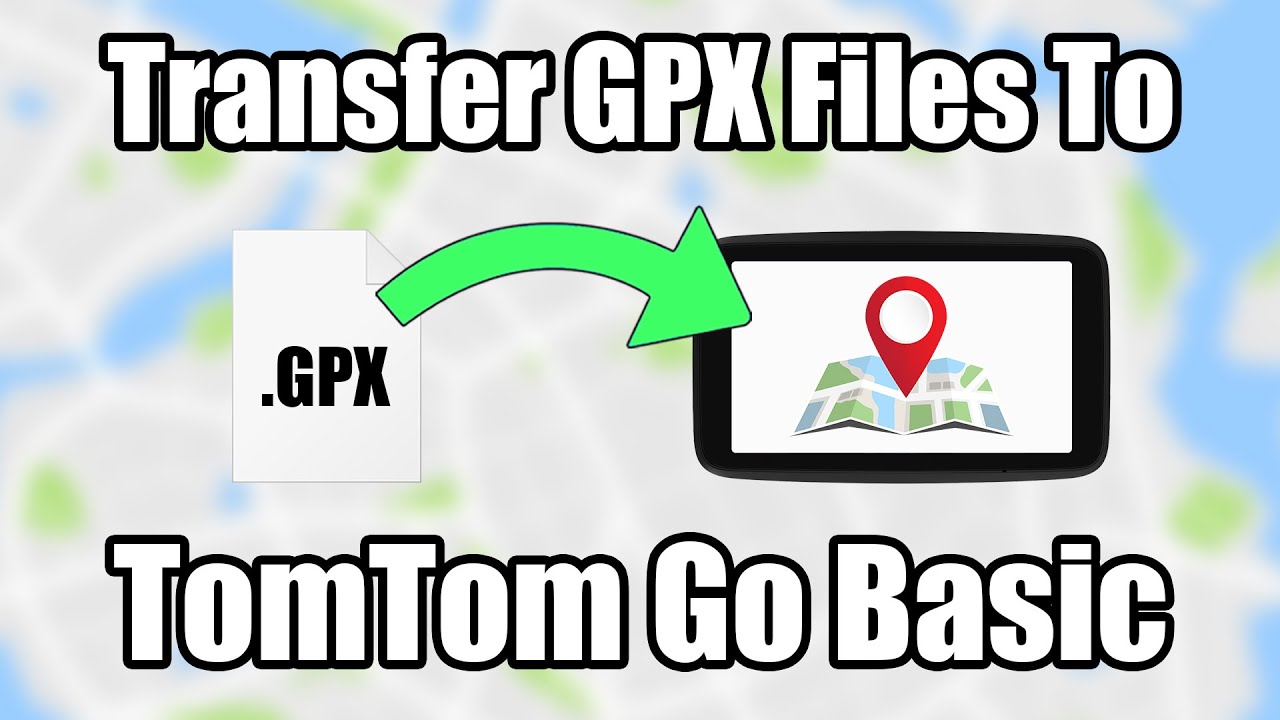 How to Transfer GPX Files to TomTom Go Basic - YouTube
