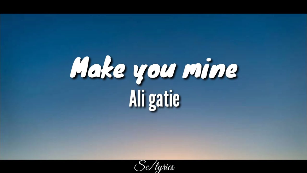Ali Gatie - Make you mine (lyrics)