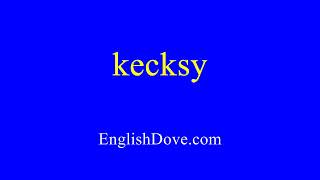 How to pronounce kecksy in American English