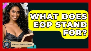 Celebrity What Does EOP Stand For? - The College Explorer Net Worth