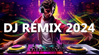 DJ REMIX 2024 - Mashups & Remixes of Popular Songs 2024 - DJ Disco Remix Club Music Songs Mix 2024